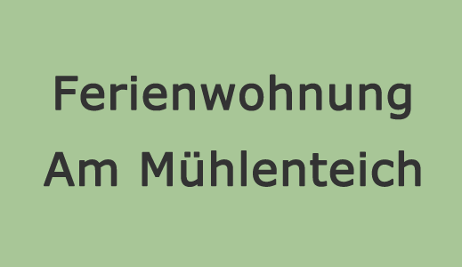 Ferienwohnung Am Mühlenteich